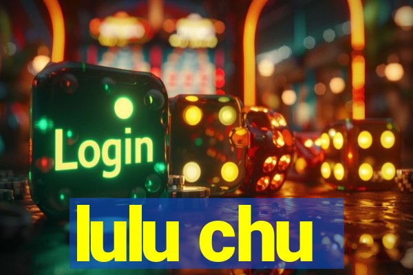 lulu chu